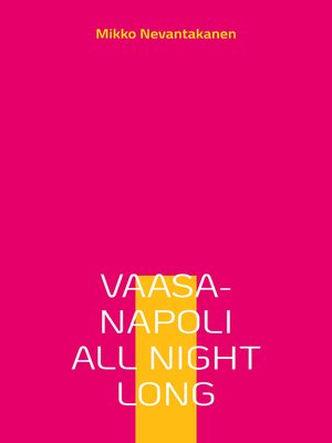 cover image of Vaasa-Napoli all night long